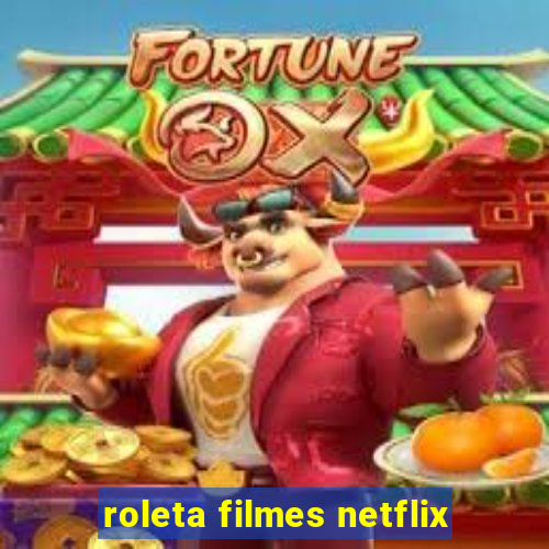 roleta filmes netflix